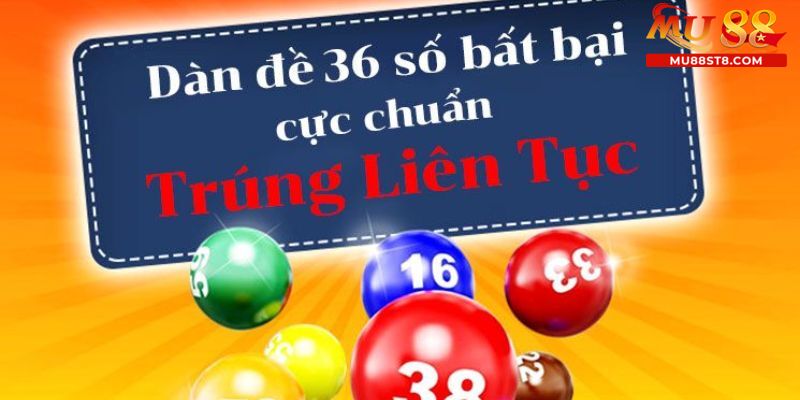 Những số có trong 1 dàn đề 36 số bất tử