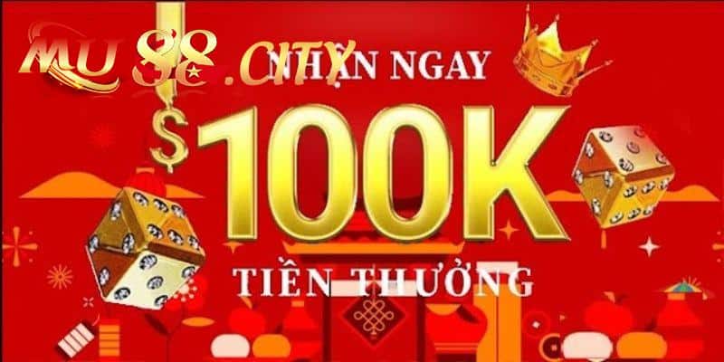 Thể lệ chương trình thưởng đăng kí thành viên mới MU88 tặng 100k