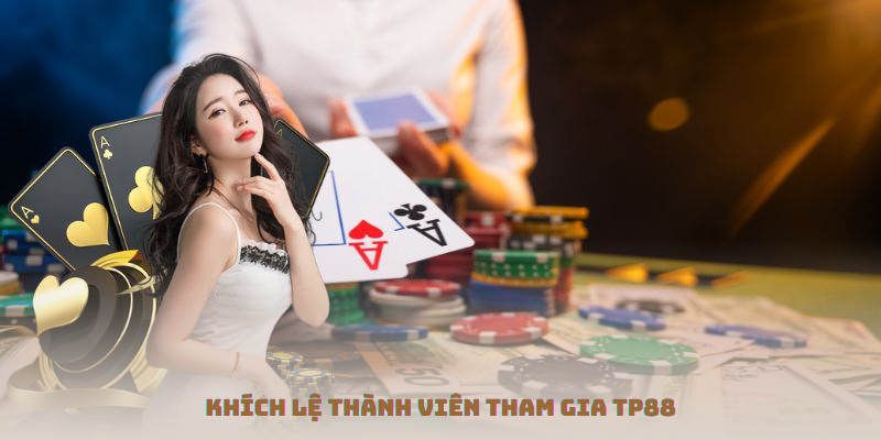 Khích lệ thành viên tham gia TP88